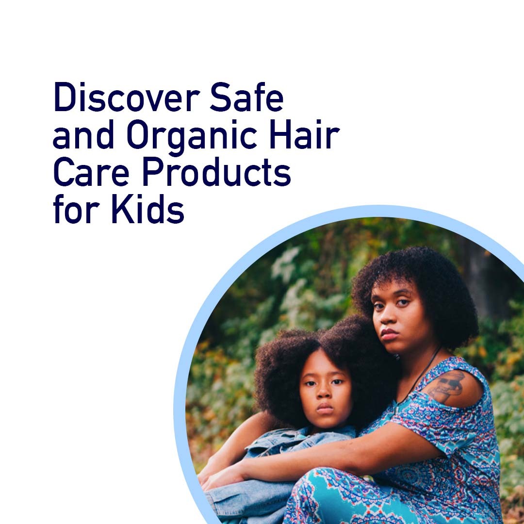 Discover Safe and Organic Hair Care Products for Kids
