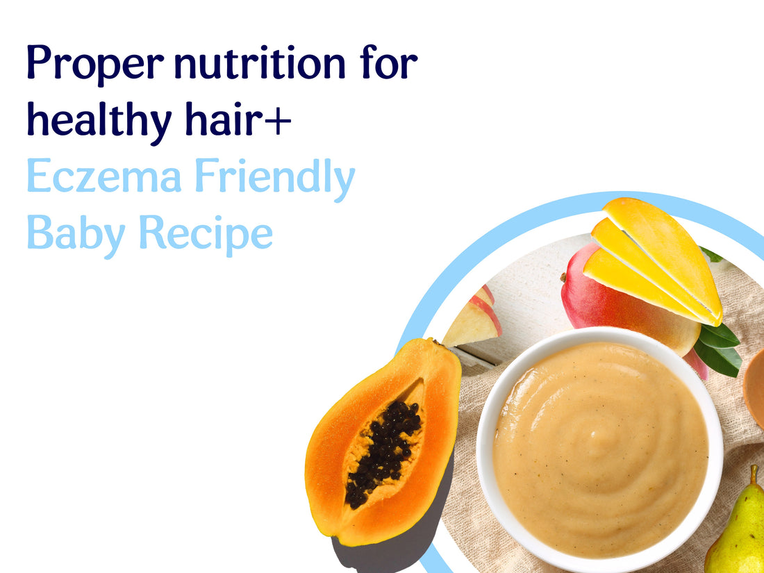 Proper nutrition for kids healthy hair+ Eczema Friendly Baby Recipe